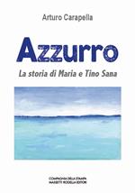 Azzurro. La storia di Maria e Tino Sana