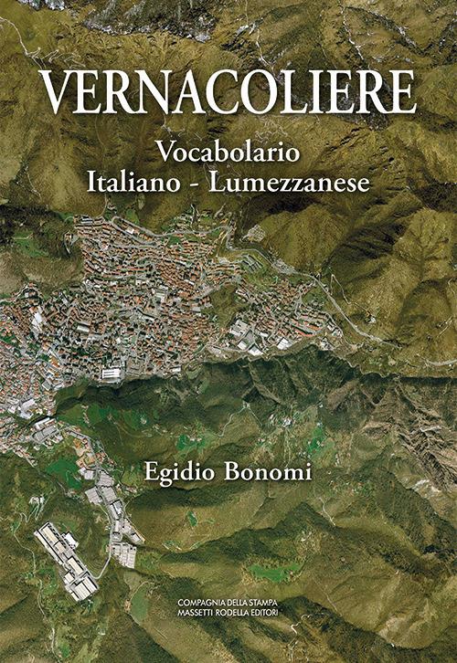 Vernacoliere. Vocabolario Italiano - Lumezzanese - Egidio Bonomi - copertina