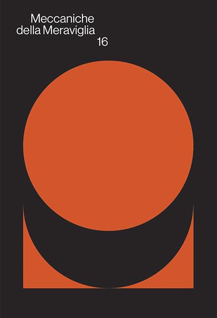 Meccaniche della Meraviglia. Vol. 16: Fabio Roncato, Angelo Pretolani, Nicola Fornoni, Maurizio Pellegrin, Rita Siragusa, Valentina Vannicola, Sonia Costantini. - copertina