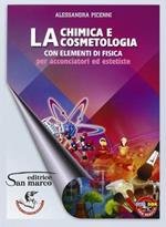 Chimica e cosmetologia. Con elementi di fisica. Per acconciatori ed estetiste