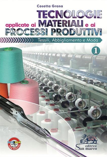  Tecnologie applicate ai materiali e ai processi produttivi tessili, abbligliamento e moda. Per gli Ist. professionali. Vol. 1