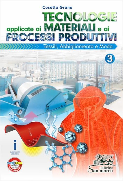  Tecnologie applicate ai materiali e ai processi produttivi. e professionali. Con e-book. Con espansione online. Vol. 3: Tessili abbigliamento e moda