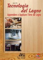 Tecnologia del legno. Apprendere e applicare l'arte del legno. Con ebook. Con espansione online