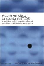 La società dell'Aids. La verità su politici, medici, volontari e multinazionali durante l'emergenza