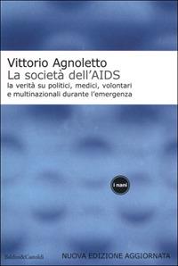 La società dell'Aids. La verità su politici, medici, volontari e multinazionali durante l'emergenza - Vittorio Agnoletto - copertina