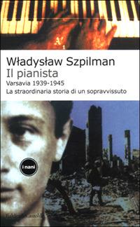 Il pianista. Varsavia 1939-1945. La straordinaria storia di un sopravvissuto - Wladyslaw Szpilman - copertina