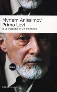 Primo Levi o la tragedia di un ottimista - Myriam Anissimov - copertina