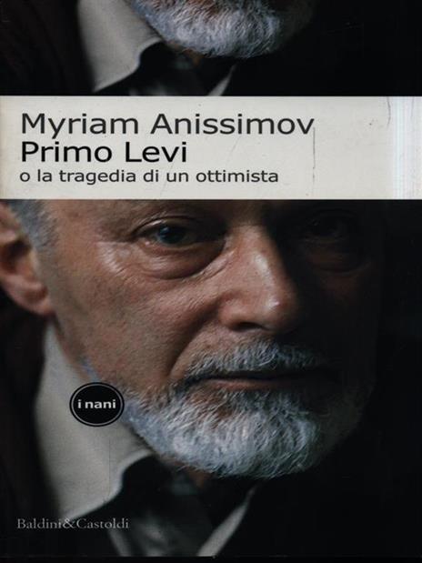 Primo Levi o la tragedia di un ottimista - Myriam Anissimov - 5
