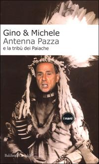 Antenna Pazza e la tribù dei Paiache - Gino & Michele - copertina