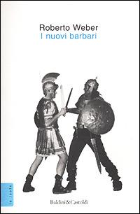 I nuovi barbari - Roberto Weber - copertina