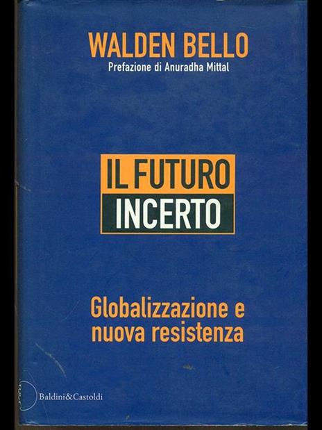 Il futuro incerto. Globalizzazione e nuova resistenza - Walden Bello - 6