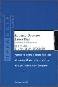 Opengate, storia di un successo - Eugenio Occorsio,Laura Kiss - copertina
