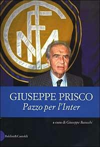 Pazzo per l'Inter - Giuseppe Prisco - copertina
