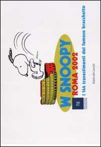 W Snoopy. I 144 travestimenti del famoso bracchetto. Roma 2002 - copertina