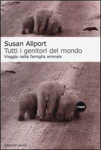 Tutti i genitori del mondo - Susan Allport - copertina