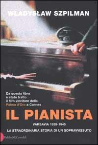 Il pianista. Varsavia 1939-1945. La straordinaria storia di un sopravvissuto - Wladyslaw Szpilman - copertina