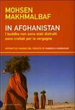 In Afghanistan. I buddha non sono stati distrutti sono crollati per la vergogna. Appunti di viaggio del regista di Viaggio a Kandahar