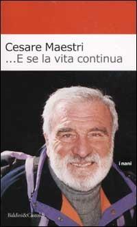 E se la vita continua - Cesare Maestri - copertina