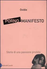 Porno Manifesto. Storia di una passione proibita - Ovidie Becht - copertina
