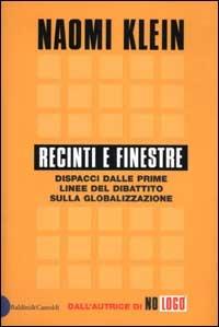 Recinti e finestre. Dispacci dalle prime linee del dibattito sulla globalizzazione - Naomi Klein - copertina