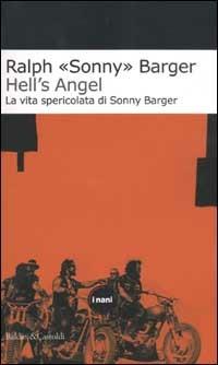 Hell's Angel. La vita spericolata di Sonny Barger - Ralph Sonny Barger - copertina