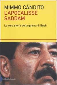 L' apocalisse Saddam. La vera storia della guerra di Bush - Mimmo Candito - copertina