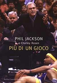 Più di un gioco - Phil Jackson,Charley Rosen - copertina