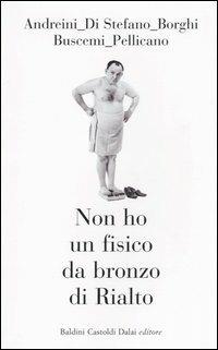Non ho un fisico da bronzo di Rialto - copertina