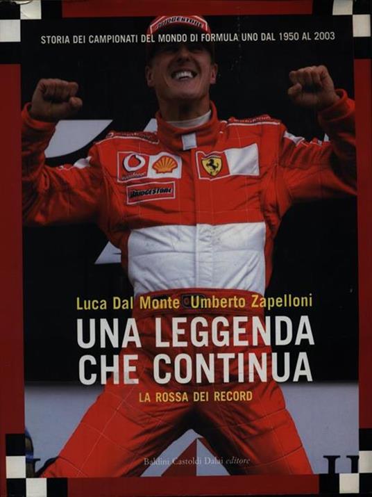 La rossa dei record. Una leggenda che continua. Storia dei campionati del mondo di Formula Uno dal 1950 al 2003 - Luca Dal Monte,Umberto Zapelloni - 3