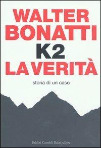 K2. La verità. Storia di un caso - Walter Bonatti - 3