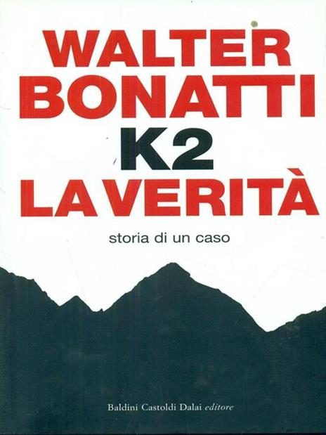 K2. La verità. Storia di un caso - Walter Bonatti - 2