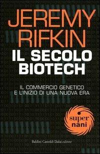 Il secolo biotech. Il commercio genetico e l'inizio di una nuova era - Jeremy Rifkin - copertina