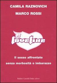 Loveline. Il sesso affrontato senza morbosità o imbarazzo - Camila Raznovich,Marco Rossi - copertina
