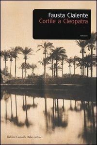 Cortile a Cleopatra - Fausta Cialente - copertina