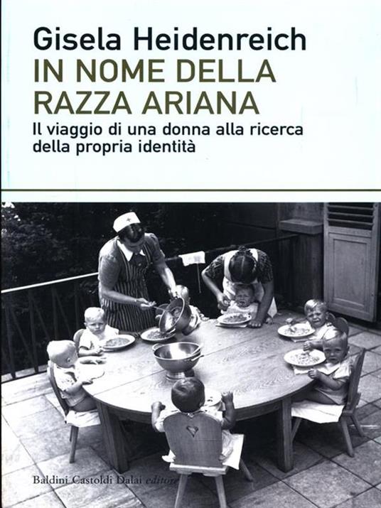 In nome della razza ariana. Il viaggio di una donna alla ricerca della propria identità - Gisela Heidenreich - 3