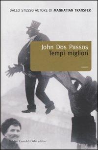 Tempi migliori - John Dos Passos - 4