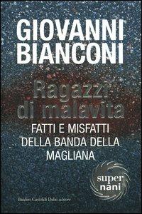 Ragazzi di malavita. Fatti e misfatti della banda della Magliana - Giovanni Bianconi - copertina