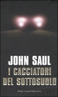 I cacciatori del sottosuolo - John Saul - copertina