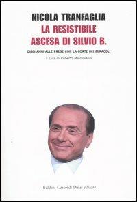 La resistibile ascesa di Silvio B. Dieci anni alle prese con la corte dei miracoli - Nicola Tranfaglia - copertina