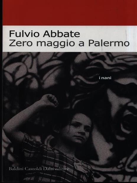 Zero maggio a Palermo - Fulvio Abbate - 6