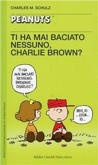Ti ha mai baciato nessuno, Charlie Brown? - Charles M. Schulz - copertina