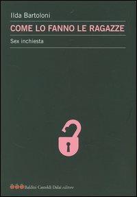 Come lo fanno le ragazze. Sex inchiesta - Ilda Bartoloni - copertina