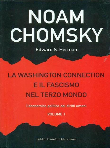 La Washington connection e il fascismo nel Terzo mondo. Vol. 1: L'economia politica dei diritti umani. - Noam Chomsky,Edward S. Herman - 4