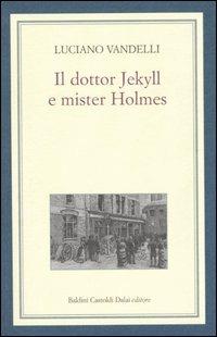 Il dottor Jekyll e mister Holmes - Luciano Vandelli - copertina