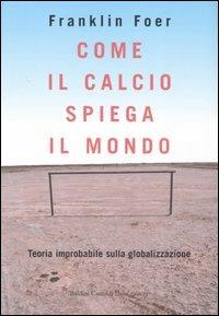 Come il calcio spiega il mondo - Franklin Foer - copertina