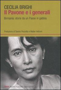 Il pavone e i generali. Birmania: storie da un Paese in gabbia - Cecilia Brighi - copertina