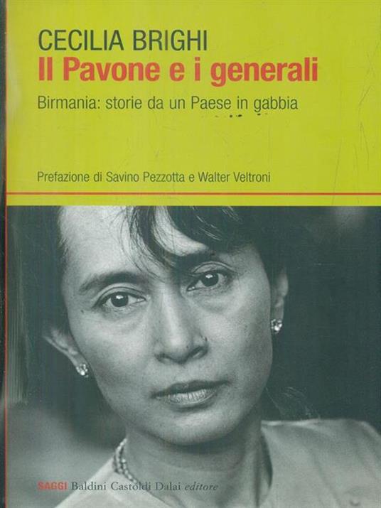 Il pavone e i generali. Birmania: storie da un Paese in gabbia - Cecilia Brighi - 4