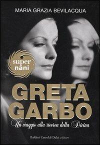 Greta Garbo. Un viaggio alla ricerca della Divina - M. Grazia Bevilacqua - 4