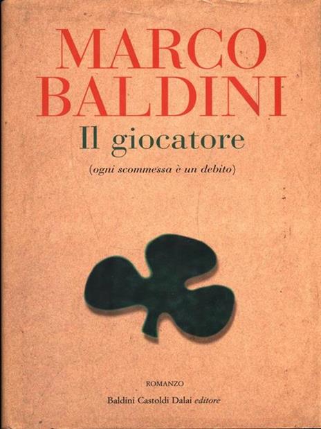 Il giocatore (ogni scommessa è un debito) - Marco Baldini - 2