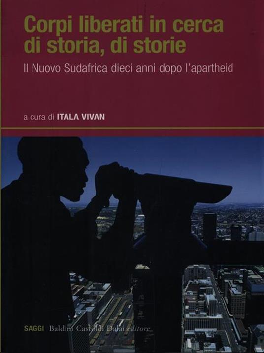 Corpi liberati in cerca di storia, di storie. Il nuovo Sudafrica dieci anni dopo l'apartheid - copertina